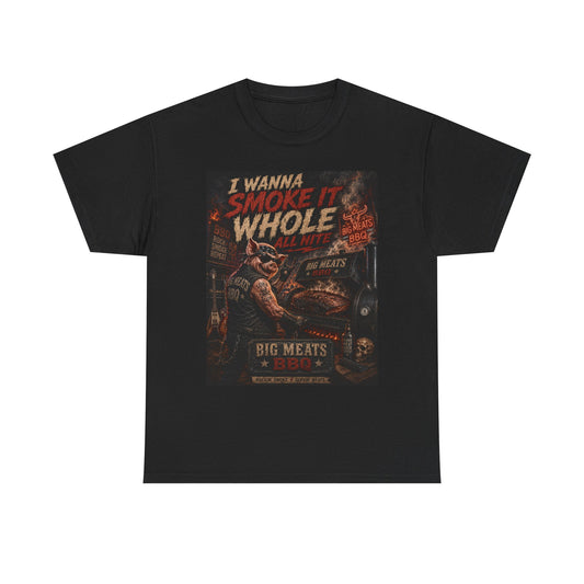 BBQ Smoker T-Shirt - "I Wanna Smoke It Whole" Big Meats Grill Tee