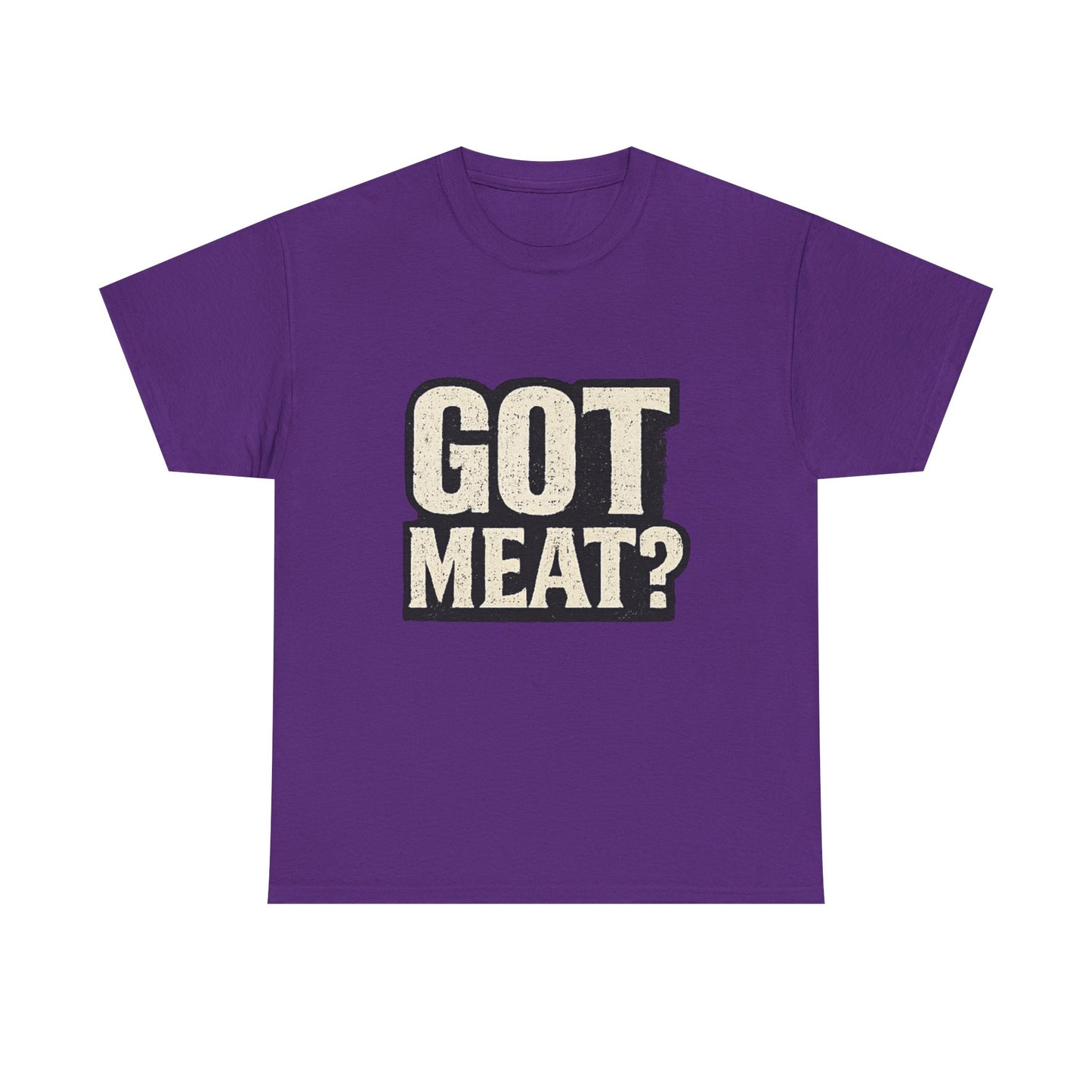 Got Meat? Funny BBQ Meat Lover T-Shirt