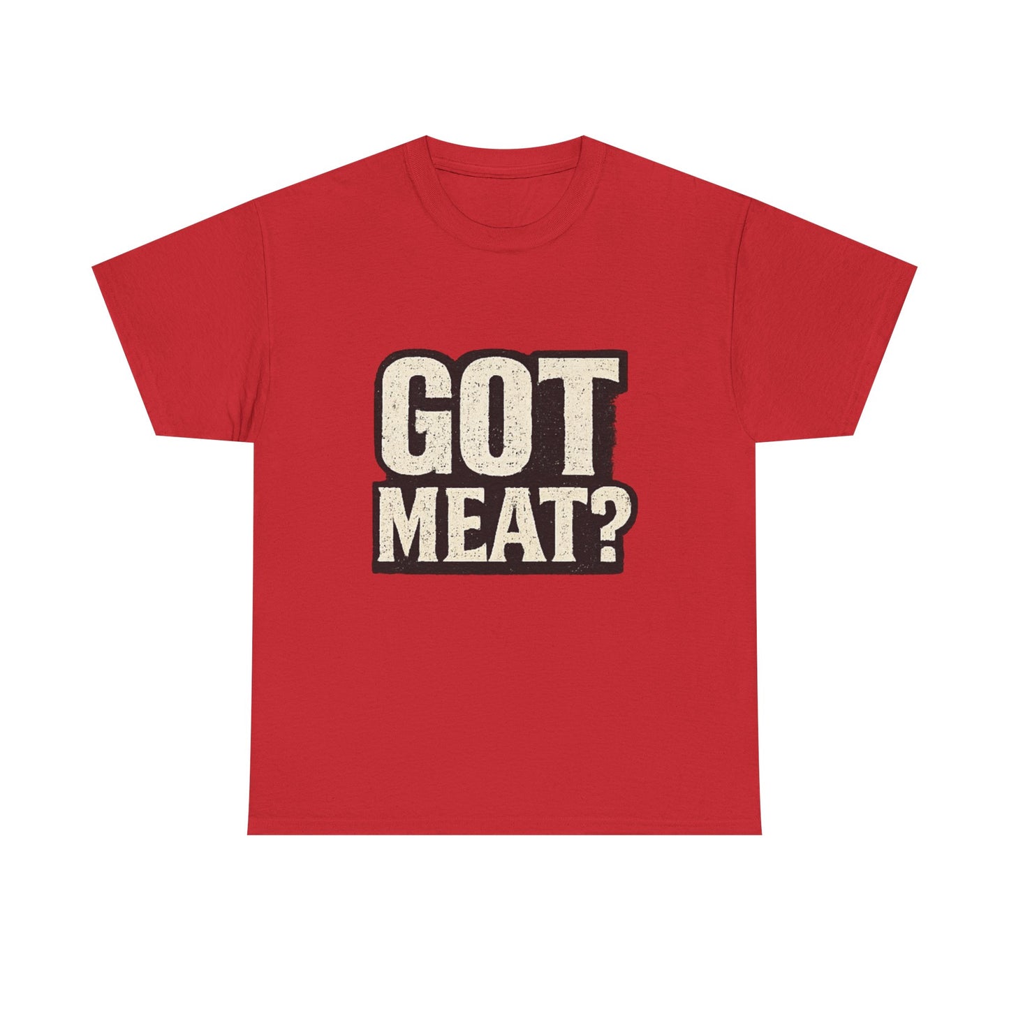 Got Meat? Funny BBQ Meat Lover T-Shirt