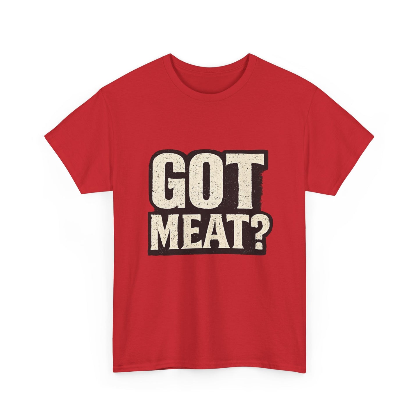Got Meat? Funny BBQ Meat Lover T-Shirt